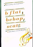 B flat, bebop, scat : jazz short stories and poems