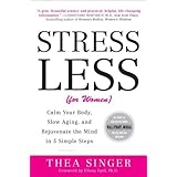 stress less for women calm your body slow aging and rejuvenate the mind in 5 simple steps