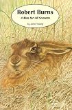 Robert Burns: A Man for All Seasons - the Natural World of Robert Burns