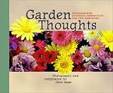 Garden Thoughts: Photographs, Quotes and Inspiration for the Gardener