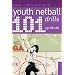 101 Youth Netball Drills Age 12-16 (101 Youth Drills) (101 Youth Drills)