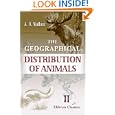 The Geographical Distribution of Animals: With a Study of the Relations of Living and Extinct Faunas as Elucidating the Past Chances of the Earth's Surface. Volume 2