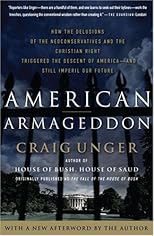 American Armageddon: How the Delusions of the Neoconservatives and the Christian Right Triggered the Descent of America--and Still Imperil Our Future