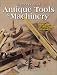 Encyclopedia of Antique Tools & Machinery