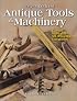 Encyclopedia of Antique Tools & Machinery