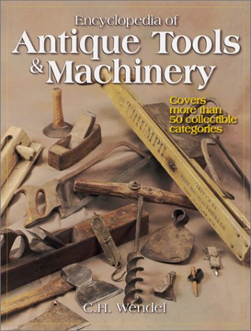 encyclopedia of antique tools  machinery covers more than 50 collectible categories