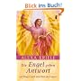 Die Engel geben Antwort: Auf Fragen nach dem Sinn des Lebens