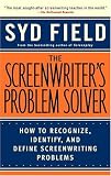 The Screenwriter's Problem Solver: How to Recognize, Identify, and Define Screenwriting Problems