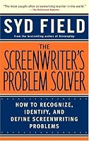 The Screenwriter's Problem Solver: How to Recognize, Identify, and Define Screenwriting Problems