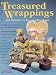 Treasured Wrappings: Gift Packages to Give and Give Again