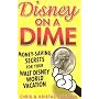 Disney on a Dime: Money-Saving Secrets for Your Walt Disney World Vacation