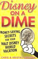 Disney on a Dime: Money-Saving Secrets for Your Walt Disney World Vacation