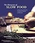 The Pleasures of Slow Food: Celebrating Authentic Traditions, Flavors, and Recipes