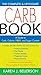 The Complete and Up to Date Carb Book: A Guide to Carb, Calorie, Fiber, and Sugar Content