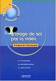 L\'image de soi par la vidéo