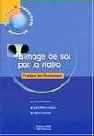 L'image de soi par la vid�o