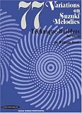 More details of book titled: 77 Variations on Suzuki Melodies: Technique-Builders for Violin