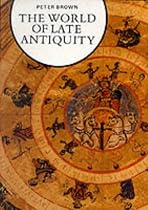 The World of Late Antiquity (Library of European Civilizations)