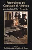 Responding to the Oppression of Addiction: Canadian Social Work Perspectives cover image