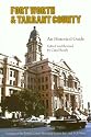 Fort Worth and Tarrant County: An Historical Guide