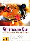 �therische �le f�r Wohlbefinden, Sch�nheit und Gesundheit