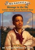 Message In The Sky: Corey s Underground Railroad Diary Book Three