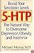 5-HTP: The Natural Way to Boost Serotonin and Overcome Depression, Obesity, and Insomnia