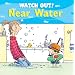 Watch Out! Near Water (Watch Out! Books)