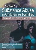 Impact of Substance Abuse on Children And Families: Research And Practice Implications (Haworth Social Work Practice)