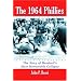 The 1964 Phillies: The Story of Baseball's Most Memorable Collapse