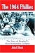 Search : The 1964 Phillies: The Story of Baseball's Most Memorable Collapse