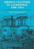 cover of Design Culture in Liverpool, 1880-1914: The Origins of the Liverpool School of Architecture