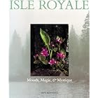 Isle Royale: Moods, Magic and Mystique by  Jeff Rennicke