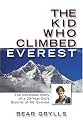 The Kid Who Climbed Everest: The Incredible Story of a 23-Year-Old's Summit of Mt. Everest