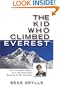 The Kid Who Climbed Everest: The Incredible Story of a 23-Year-Old's Summit of Mt. Everest