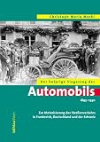 Der holprige Siegeszug des Automobils 1895 - 1930: Zur Motorisierung des Stra�enverkehrs in Frankreich, Deutschland und der Schweiz - Christoph Maria Merki