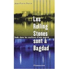 Les Rolling Stones sont � Bagdad : Irak, dans les coulisses d'une guerre