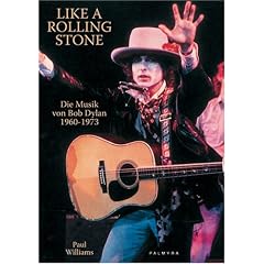 Like A Rolling Stone: Die Musik von Bob Dylan 1960 - 1973