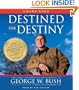 Destined for Destiny: The Unauthorized Autobiography of George W. Bush
