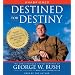 Destined for Destiny: The Unauthorized Autobiography of George W. Bush