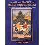 The Art and Practice of Ancient Hindu Astrology: Nine Intimate Sessions Between Teacher and Student