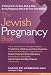 The Jewish Pregnancy Book: A Resource for the Soul, Body & Mind During Pregnancy, Birth & the First Three Months