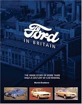 Ford in Britain: The Inside Story of Nearly a Century of Car Making
