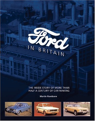 Ford in Britain: The Inside Story of Nearly a Century of Car Making