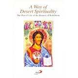 A Way of Desert Spirituality: The Plan of Life of the Hermits of Bethlehem, Chester, New Jersey