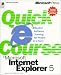 Book Quick Course in Microsoft Internet Explorer 5 (Quick Course)