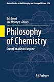 Philosophy of chemistry : growth of a new discipline