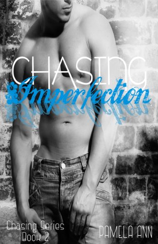 Chasing Imperfection (Chasing Series #2) by Pamela Ann