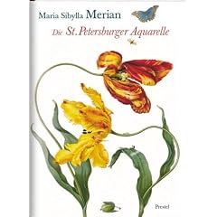 Maria Sibylla Merian. Die St. Petersburger Aquarelle