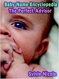 Baby Name Encyclopedia: The Perfect Baby Name Adviser